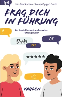 Ines Bruckschen, Svenja op gen Oorth: Frag dich in Führung | Coaching für Führungskräfte